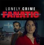 Watch Lonely Crime Fanatic 2KMovies