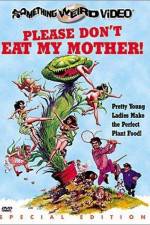 Watch Please Don't Eat My Mother 2KMovies