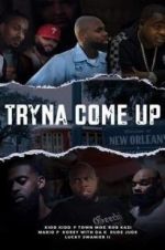 Watch Tryna Come up 2KMovies