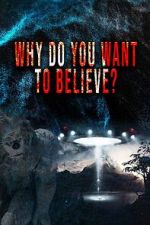Watch Why Do You Want to Believe 2KMovies