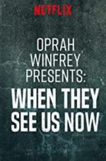 Watch Oprah Winfrey Presents: When They See Us Now 2KMovies