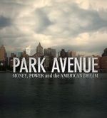 Watch Park Avenue: Money, Power and the American Dream 2KMovies