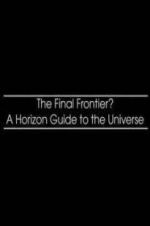 Watch The Final Frontier? A Horizon Guide to the Universe 2KMovies