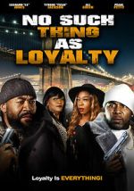 Watch No Such Thing as Loyalty 2KMovies