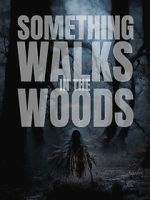 Watch Something Walks in the Woods 2KMovies