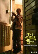 Watch The Whole Gritty City 2KMovies
