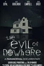 Watch The Evil of Nowhere: A Paranormal Documentary 2KMovies