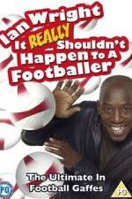 Watch Ian Wright - It Really Shouldn't Happen to a Footballer 2KMovies