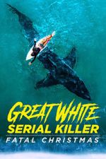 Watch Great White Serial Killer: Fatal Christmas (TV Special 2022) 2KMovies