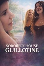 Watch Sorority House Guillotine 2KMovies
