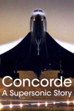 Watch Concorde: A Supersonic Story 2KMovies