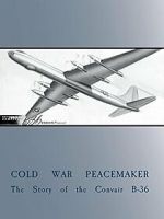 Watch Cold War Peacemaker: The Story of the Convair B-36 2KMovies