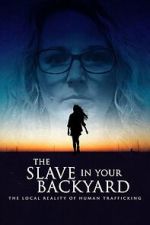 Watch The Slave in Your Backyard: The Local Reality of Human Trafficking 2KMovies
