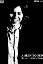 Watch A Skin Too Few The Days of Nick Drake 2KMovies