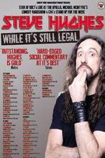 Watch Steve Hughes: While It's Still Legal 2KMovies