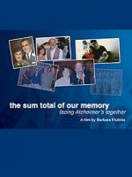 Watch The Sum Total of Our Memory: Facing Alzheimer\'s Together 2KMovies