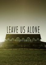 Watch Leave Us Alone (Short 2013) 2KMovies