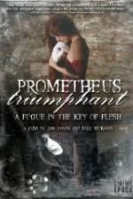 Watch Prometheus Triumphant: A Fugue in the Key of Flesh 2KMovies