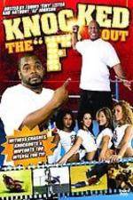 Watch Knocked the F Out 2KMovies