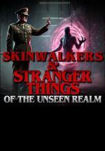 Watch Skinwalkers and Stranger Things of the Unseen Realm 2KMovies