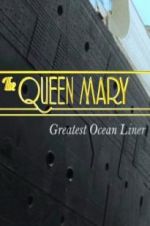 Watch The Queen Mary: Greatest Ocean Liner 2KMovies