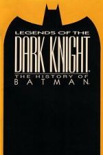 Watch Legends of the Dark Knight: The History of Batman 2KMovies