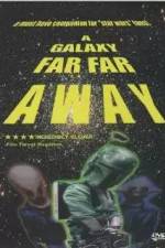 Watch A Galaxy Far, Far Away 2KMovies
