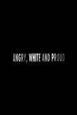 Watch Angry, White and Proud 2KMovies