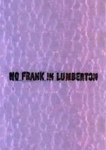 Watch No Frank in Lumberton 2KMovies