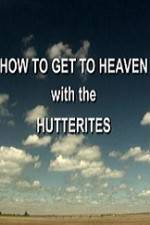 Watch How to Get to Heaven with the Hutterites 2KMovies