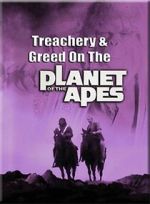 Watch Treachery and Greed on the Planet of the Apes 2KMovies