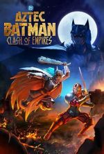 Watch Aztec Batman: Clash of Empires 2KMovies