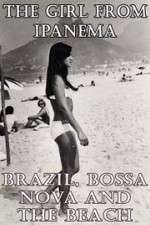 Watch The Girl from Ipanema: Brazil, Bossa Nova and the Beach 2KMovies