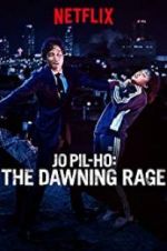 Watch Jo Pil-ho: The Dawning Rage 2KMovies