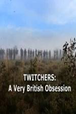 Watch Twitchers: a Very British Obsession 2KMovies