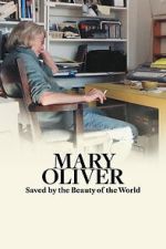 Watch Mary Oliver: Saved by the Beauty of the World 2KMovies