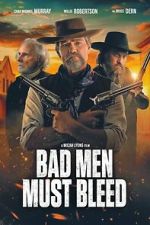 Watch Bad Men Must Bleed 2KMovies