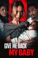 Watch Give Me Back My Baby 2KMovies