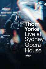 Watch Thom Yorke Live at Sydney Opera House 2KMovies
