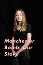 Watch Manchester Bomb: Our Story 2KMovies