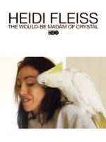 Watch Heidi Fleiss: The Would-Be Madam of Crystal 2KMovies
