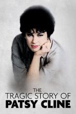 Watch The Tragic Story of Patsy Cline 2KMovies