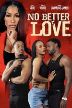 Watch No Better Love 2KMovies