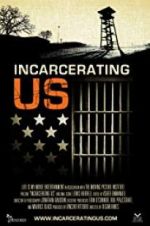 Watch Incarcerating US 2KMovies