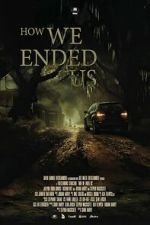 Watch How We Ended Us 2KMovies
