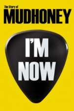 Watch I'm Now: The Story of Mudhoney 2KMovies