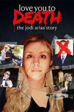 Watch Love You to Death: The Jodi Arias Story 2KMovies