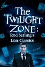 Watch Twilight Zone: Rod Serling\'s Lost Classics 2KMovies