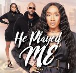 Watch He Played Me 2KMovies