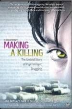 Watch Making a Killing The Untold Story of Psychotropic Drugging 2KMovies
